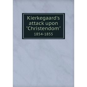 

Книга Kierkegaard's attack upon Christendom1854-1855