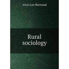 

Книга Rural sociology. Alvin Lee Bertrand