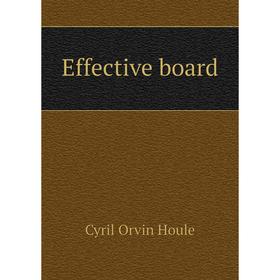 

Книга Effective board. Cyril Orvin Houle