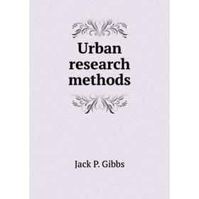 

Книга Urban research methods. Jack P. Gibbs