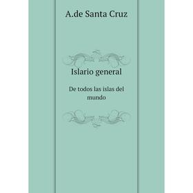 

Книга Islario generalDe todos las islas del mundo. A.de Santa Cruz