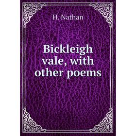 

Книга Bickleigh vale, with other poems. H. Nathan