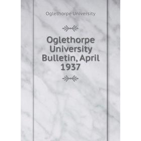 

Книга Oglethorpe University Bulletin, April 1937