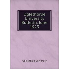 

Книга Oglethorpe University Bulletin, June 1923