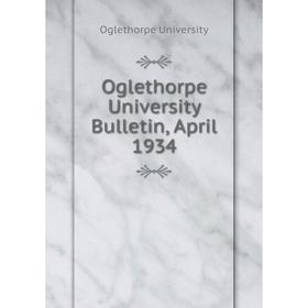 

Книга Oglethorpe University Bulletin, April 1934