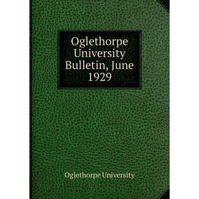 

Книга Oglethorpe University Bulletin, June 1929