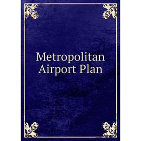 

Книга Metropolitan Airport Plan