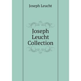 

Книга Joseph Leucht Collection
