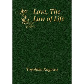

Книга Love, The Law of Life