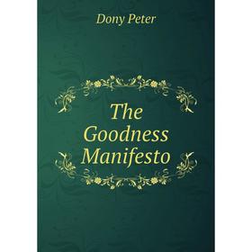 

Книга The Goodness Manifesto. Dony Peter