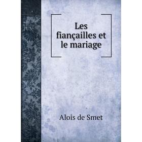 

Книга Les fiançailles et le mariage