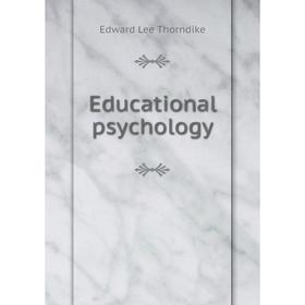 

Книга Educational psychology. Edward L. Thorndike
