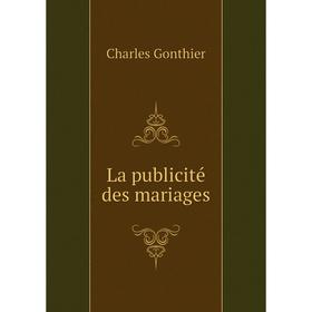 

Книга La publicité des mariages