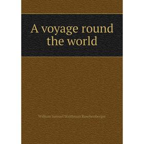 

Книга A voyage round the world. William Samuel Waithman Ruschenberger