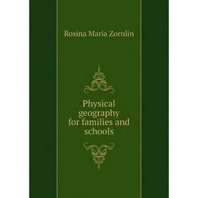 

Книга Physical geography for families and schools. Rosina Maria Zornlin