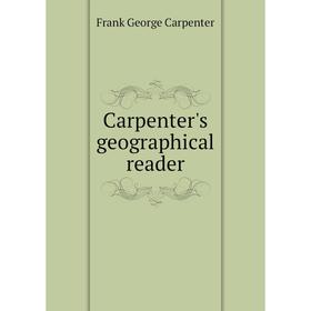 

Книга Carpenter's geographical reader. Frank G. Carpenter