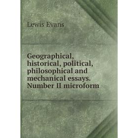 

Книга Geographical, historical, political, philosophical and mechanical essays. Number II microform. Lewis Evans