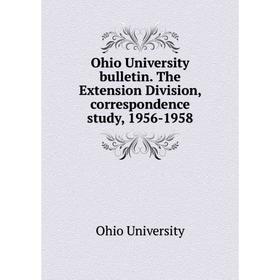 

Книга Ohio University Bulletin The Extension Division, correspondence study, 1956-1958