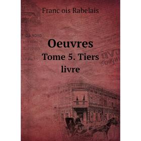 

Книга Oeuvres Tome 5 Tiers livre