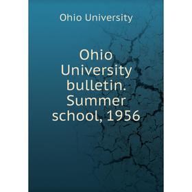 

Книга Ohio University Bulletin Summer school, 1956