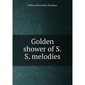 

Книга Golden shower of S.S. melodies. William Batchelder Bradbury
