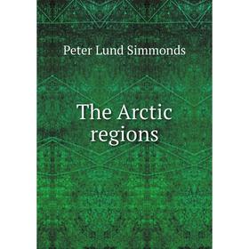 

Книга The Arctic regions. Peter Lund Simmonds