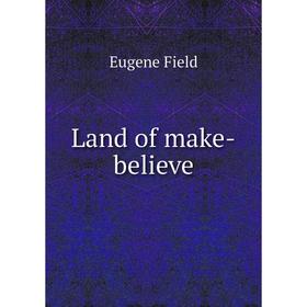 

Книга Land of make-believe