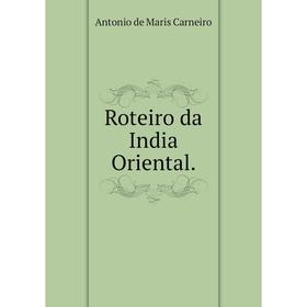 

Книга Roteiro da India Oriental.. Antonio de Maris Carneiro