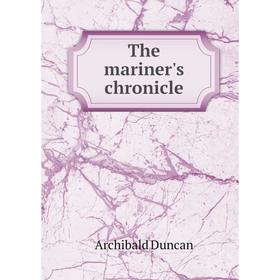 

Книга The mariner's chronicle. Archibald Duncan