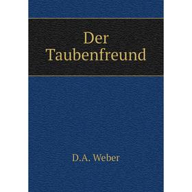 

Книга Der Taubenfreund. D.A. Weber
