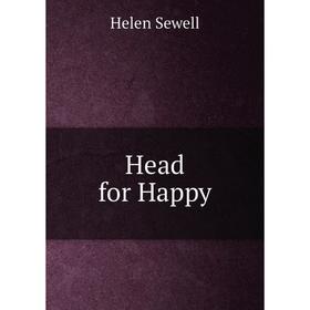 

Книга Head for Happy. Helen Sewell