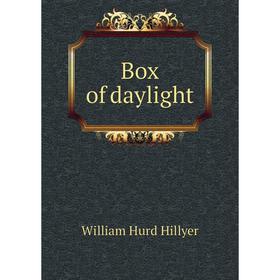 

Книга Box of daylight. William Hurd Hillyer