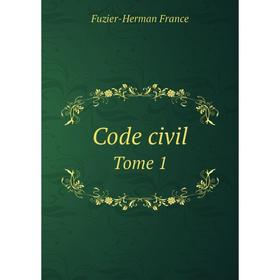 

Книга Code civilTome 1. Fuzier-Herman France