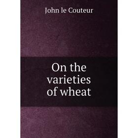 

Книга On the varieties of wheat