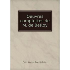 

Книга Oeuvres complettes de M de Belloy