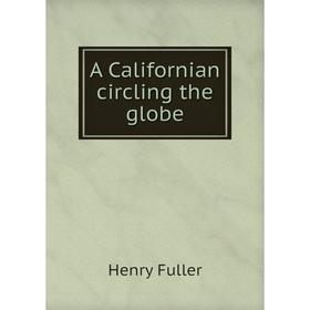 

Книга A Californian circling the globe. Henry Fuller