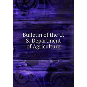 

Книга Bulletin of the U.S. Department of Agriculture