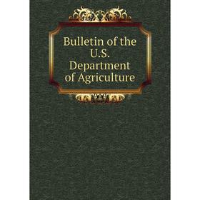 

Книга Bulletin of the U.S. Department of Agriculture