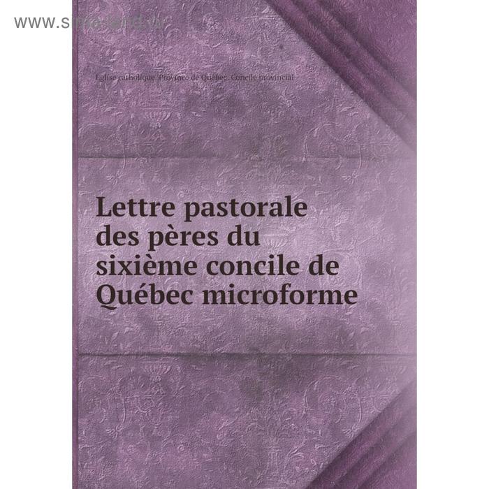 фото Книга lettre pastorale des pères du sixième concile de québec microforme nobel press