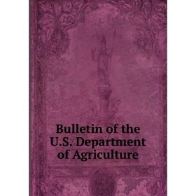 

Книга Bulletin of the U.S. Department of Agriculture