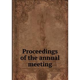 

Книга Proceedings of the annual meeting