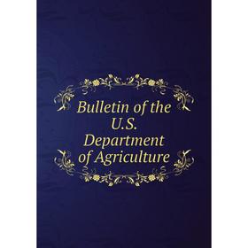 

Книга Bulletin of the U.S. Department of Agriculture