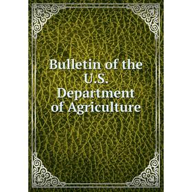 

Книга Bulletin of the U.S. Department of Agriculture