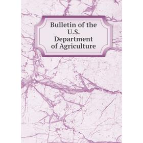 

Книга Bulletin of the U.S. Department of Agriculture