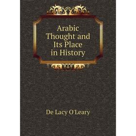 

Книга Arabic Thought and Its Place in History. De Lacy O'Leary
