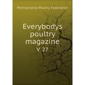 

Книга Everybodys poultry magazineV. 27. Pennsylvania Poultry Federation