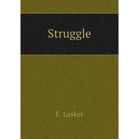 

Книга Struggle. E. Lasker