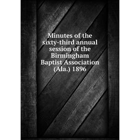

Книга Minutes of the sixty-third annual session of the Birmingham Baptist Association (Ala) 1896