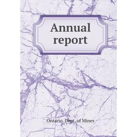 

Книга Annual report. Ontario. Dept. of Mines