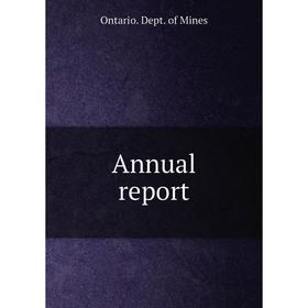 

Книга Annual report. Ontario. Dept. of Mines